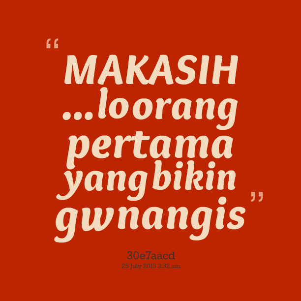http://cdn.idntimes.com/content-images/post/20151028/17140-makasih-lo-orang-pertama-yang-bikin-gw-nangis (1).png